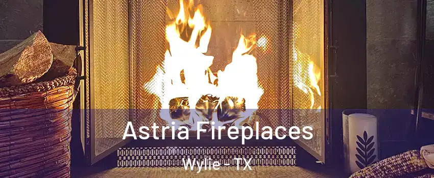  Astria Fireplaces Wylie - TX