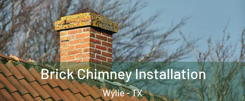  Brick Chimney Installation Wylie - TX