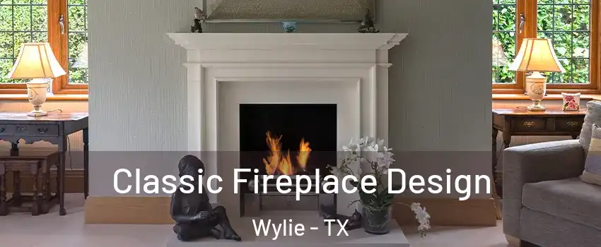  Classic Fireplace Design Wylie - TX