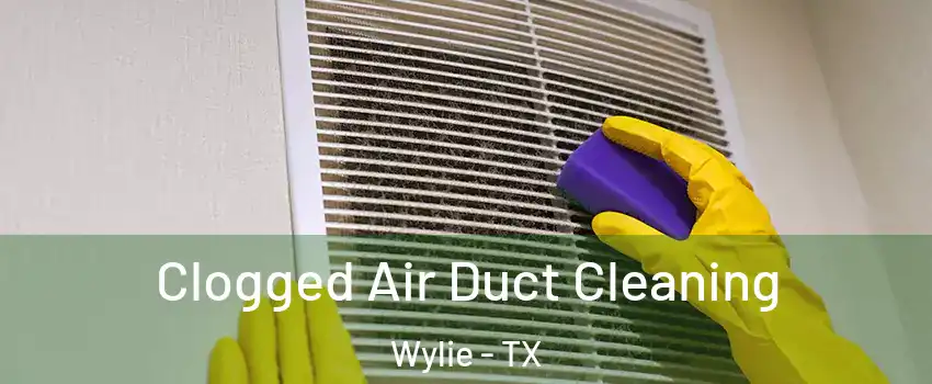  Clogged Air Duct Cleaning Wylie - TX