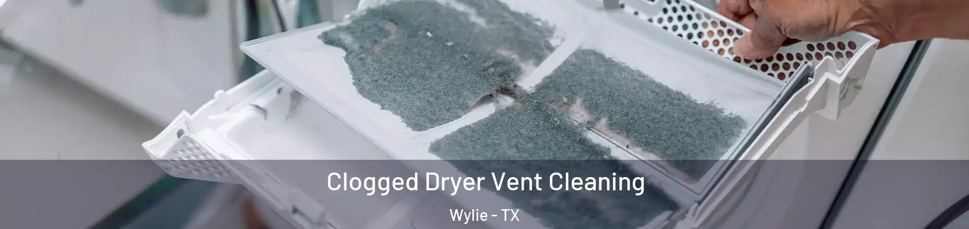  Clogged Dryer Vent Cleaning Wylie - TX