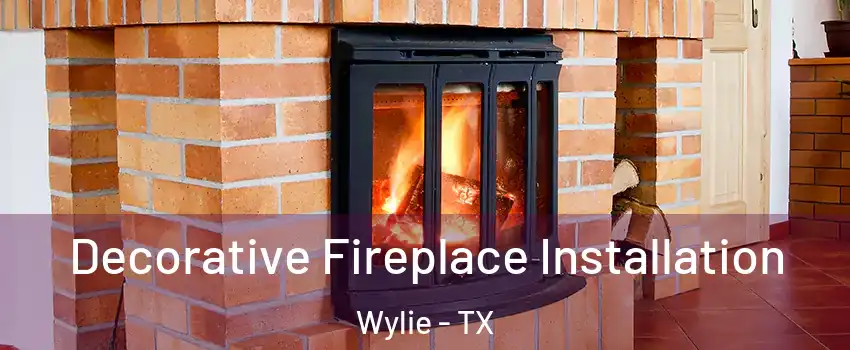  Decorative Fireplace Installation Wylie - TX