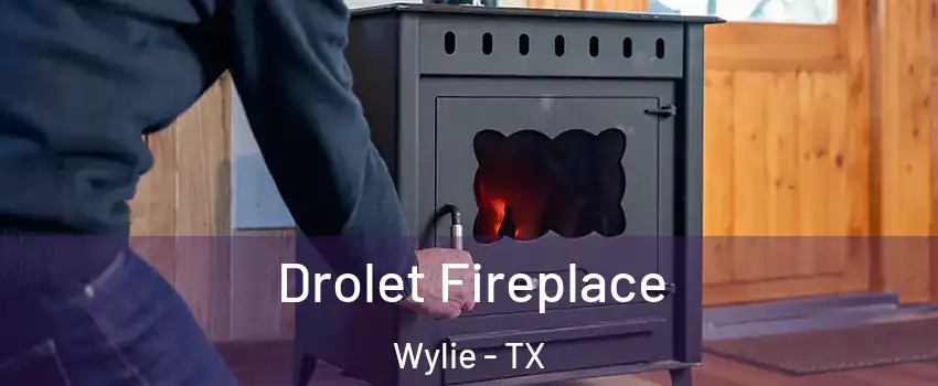  Drolet Fireplace Wylie - TX