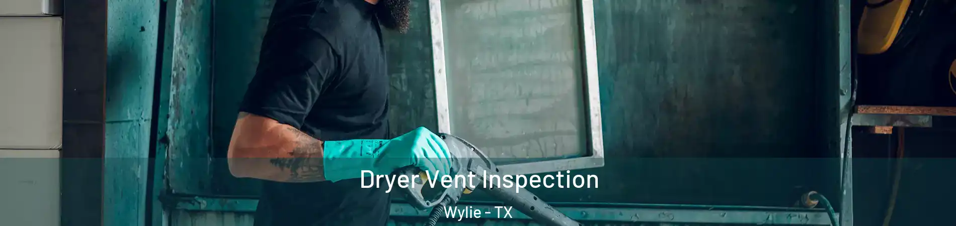  Dryer Vent Inspection Wylie - TX