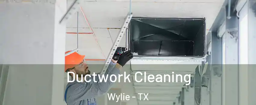  Ductwork Cleaning Wylie - TX