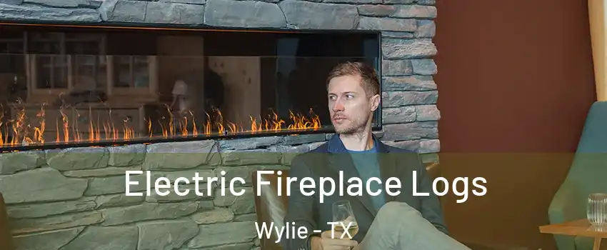  Electric Fireplace Logs Wylie - TX