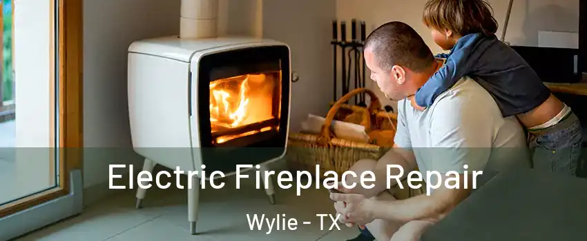 Electric Fireplace Repair Wylie - TX