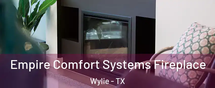  Empire Comfort Systems Fireplace Wylie - TX