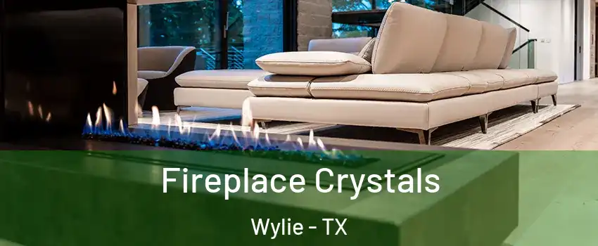  Fireplace Crystals Wylie - TX