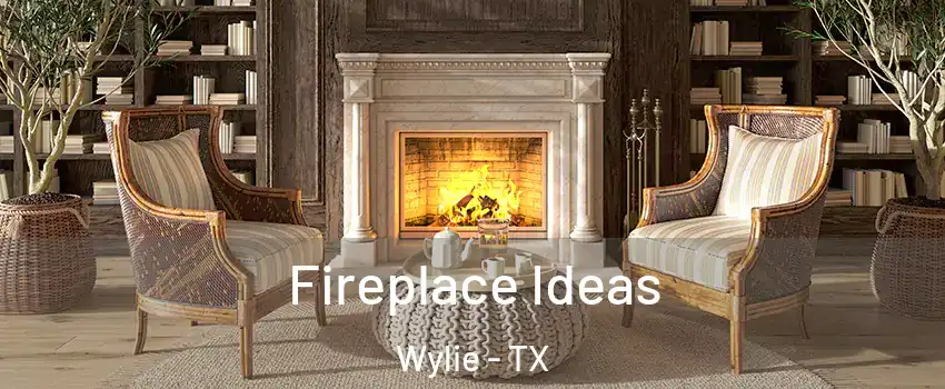  Fireplace Ideas Wylie - TX