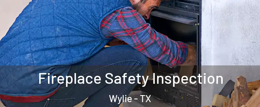  Fireplace Safety Inspection Wylie - TX