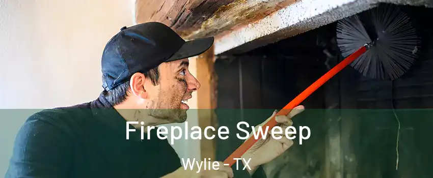  Fireplace Sweep Wylie - TX