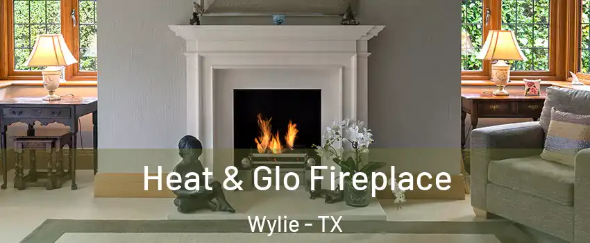  Heat & Glo Fireplace Wylie - TX