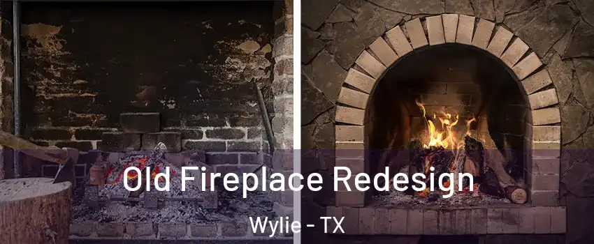  Old Fireplace Redesign Wylie - TX