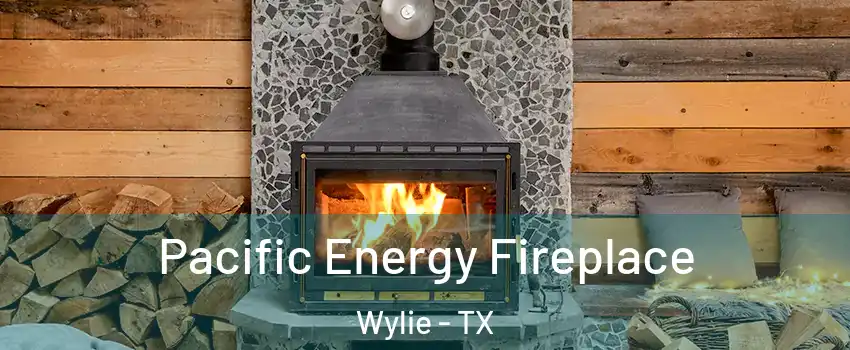  Pacific Energy Fireplace Wylie - TX