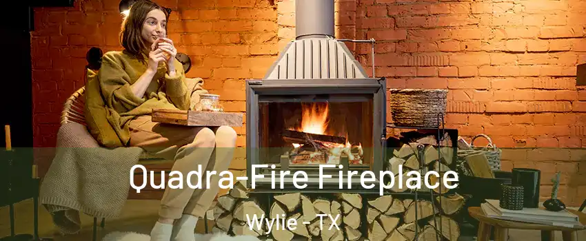  Quadra-Fire Fireplace Wylie - TX