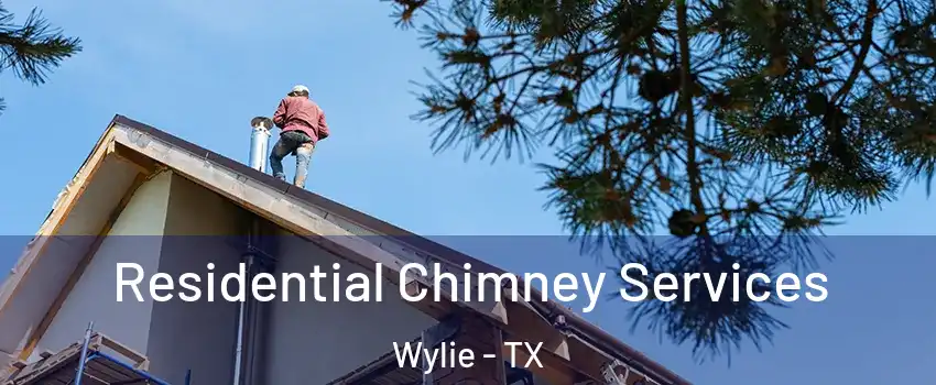  Residential Chimney Services Wylie - TX