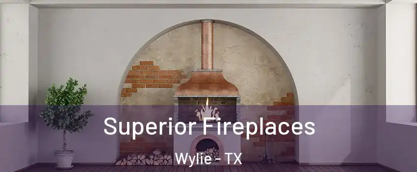  Superior Fireplaces Wylie - TX