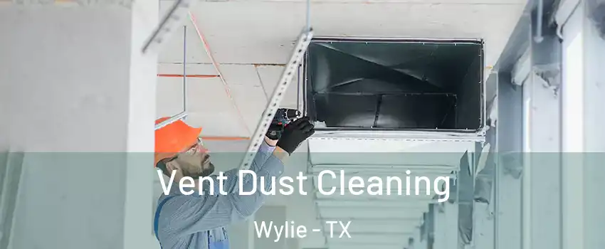  Vent Dust Cleaning Wylie - TX