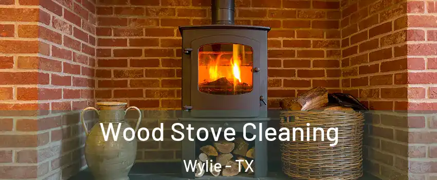  Wood Stove Cleaning Wylie - TX