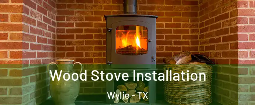  Wood Stove Installation Wylie - TX