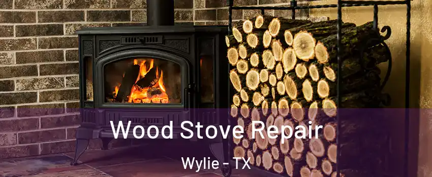  Wood Stove Repair Wylie - TX
